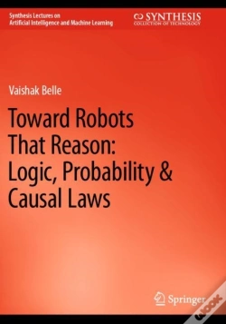 Capa do artigo Toward Robots That Reason: Logic, Probability & Causal Laws