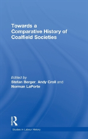 Towards A Comparative History Of Coalfield Societies - Preview
