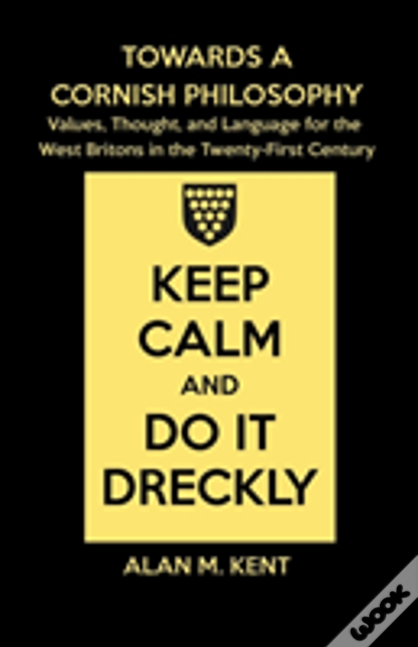 Towards A Cornish Philosophy: Values, Thought, And Language For The West Britons In The Twenty-First Century