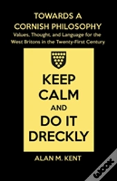 Towards A Cornish Philosophy: Values, Thought, And Language For The West Britons In The Twenty-First Century