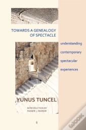 Towards A Genealogy Of Spectacle
