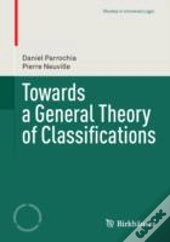 Towards A General Theory Of Classifications