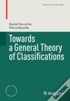 Towards A General Theory Of Classifications