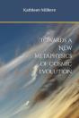 Towards A New Metaphysics Of Cosmic Evolution - Preview