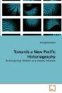 Towards A New Pacific Historiography - Preview