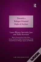 Towards A Refugee Oriented Right Of Asylum