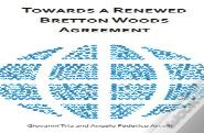 Towards A Renewed Bretton Woods Agreement