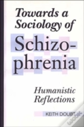 Towards A Sociology Of Schizophrenia