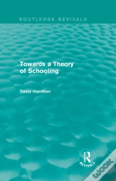 Towards A Theory Of Schooling (Routledge Revivals)