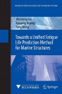 Towards A Unified Fatigue Life Prediction Method For Marine Structures - Preview