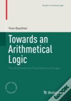 Towards An Arithmetical Logic