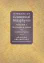 Towards An Ecumenical Metaphysics, Volume 1 - Preview