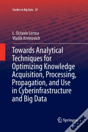 Capa do artigo Towards Analytical Techniques For Optimizing Knowledge Acquisition, Processing, Propagation, And Use In Cyberinfrastructure And Big Data