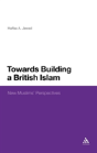Towards Building A British Islam - Preview