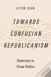 Towards Confucian Republicanism