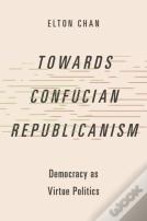 Towards Confucian Republicanism