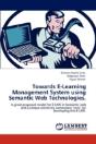 Towards E-Learning Management System Using Semantic Web Technologies. - Preview