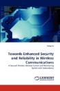 Towards Enhanced Security And Reliability In Wireless Communications - Preview