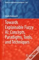 Towards Explainable Fuzzy Ai: Concepts, Paradigms, Tools, And Techniques