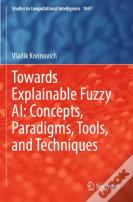 Towards Explainable Fuzzy Ai: Concepts, Paradigms, Tools, And Techniques