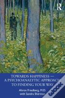 Towards Happiness Â€” A Psychoanalytic Approach To Finding Your Way