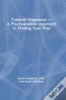 Towards Happiness Â€” A Psychoanalytic Approach To Finding Your Way