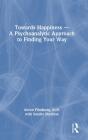 Towards Happiness Â€” A Psychoanalytic Approach To Finding Your Way - Preview