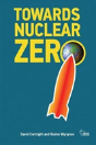 Towards Nuclear Zero - Preview
