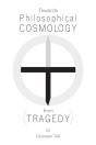 Towards Philosophical Cosmology (From Tragedy) - Preview