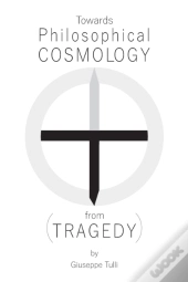 Towards Philosophical Cosmology (From Tragedy)