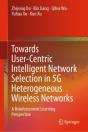Towards User-Centric Intelligent Network Selection In 5g Heterogeneous Wireless Networks - Preview