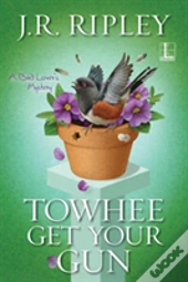 Towhee Get Your Gun