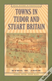 Capa do artigo Towns In Tudor And Stuart Britain