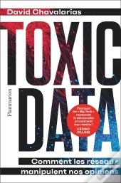 Toxic Data : Comment Les Réseaux Manipulent Nos Opinions