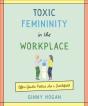 Toxic Femininity In The Workplace - Preview
