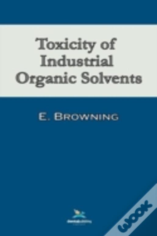 Toxicity Of Industrial Organic Solvents