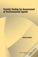 Toxicity Testing For Assessment Of Environmental Agents