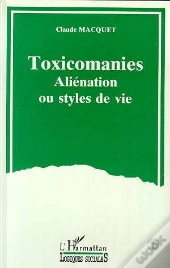 Toxicomanies ; Aliénation Ou Styles De Vie