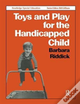 Toys And Play For The Handicapped Child