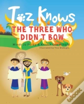 Toz Knows The Three Who Didn'T Bow