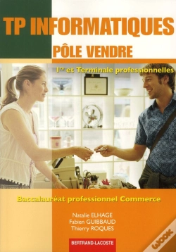 Capa do artigo Tp Informatique, Pôle Vendre ; 1ère Et Terminale Professionelles Commerce ; Manuel De L'Élève