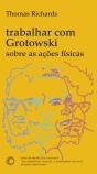 Trabalhar Com Grotowski Sobre As Ações Físicas - Preview