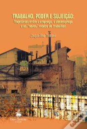 Capa do artigo Trabalho, Poder E Sujeição, O Desemprego E Os "Novos" Modos De Trabalhar