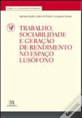 Trabalho, Sociabilidade e Formação de Rendimento no Espaço Lusófono