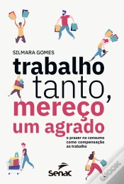 Capa do artigo Trabalho Tanto, Mereço Um Agrado