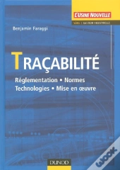 Tracabilite ; Reglementation, Normes, Technologies, Mise En Oeuvre