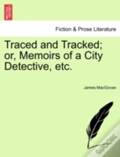 Traced And Tracked; Or, Memoirs Of A Cit