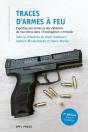 Traces D'Armes À Feu : Expertise Des Armes Et Des Éléments De Munitions Dans L'Investigation Criminelle (3e Édition) - Preview