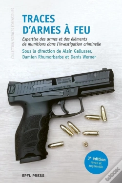 Capa do artigo Traces D'Armes À Feu : Expertise Des Armes Et Des Éléments De Munitions Dans L'Investigation Criminelle (3e Édition)