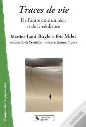 Traces De Vie ; De L'Autre Côté Du Récit Et De La Résilience